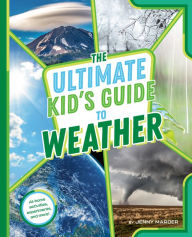Free database ebook download The Ultimate Kid's Guide to Weather: At-Home Activities, Experiments, and More! 9780593658949 