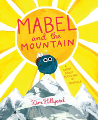 Title: Mabel and the Mountain: A Story About Believing in Yourself, Author: Kim Hillyard