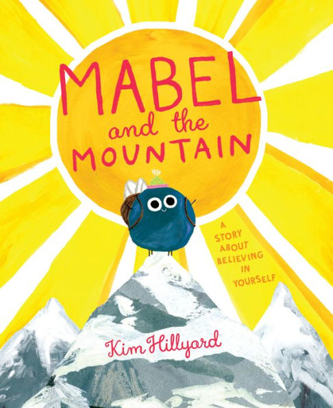 Mabel and the Mountain: A Story About Believing Yourself