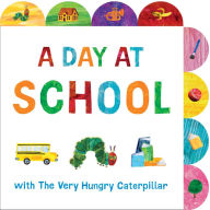 Title: A Day at School with The Very Hungry Caterpillar: A Tabbed Board Book, Author: Eric Carle