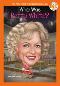 Title: Who Was Betty White?, Author: Dana Meachen Rau