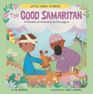 Title: The Good Samaritan: A Parable of Kindness to Strangers, Author: Pia Imperial
