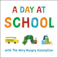 Title: A Day at School with The Very Hungry Caterpillar, Author: Eric Carle