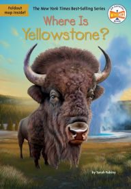 Electronic book free downloads Where Is Yellowstone? (English literature) 9780593660881 by Sarah Fabiny, Who HQ, Stephen Marchesi