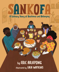 Title: Sankofa: A Culinary Story of Resilience and Belonging, Author: Eric Adjepong