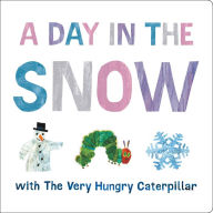 Title: A Day in the Snow with The Very Hungry Caterpillar, Author: Eric Carle