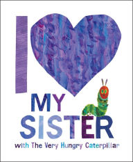 Title: I Love My Sister with The Very Hungry Caterpillar, Author: Eric Carle