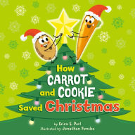 Title: How Carrot and Cookie Saved Christmas, Author: Erica S. Perl