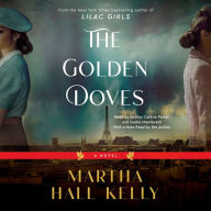 Title: The Golden Doves: A Novel, Author: Martha Hall Kelly