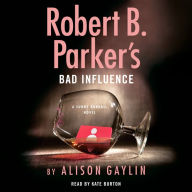 Title: Robert B. Parker's Bad Influence (Sunny Randall Series #11), Author: Alison Gaylin