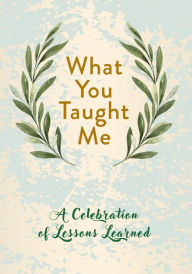 Title: What You Taught Me: A Celebration of Lessons Learned, Author: Driven