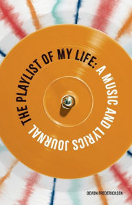 Title: The Playlist of My Life: A Music and Lyrics Journal, Author: Devon Fredericksen