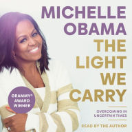 Title: The Light We Carry: Overcoming in Uncertain Times, Author: Michelle Obama