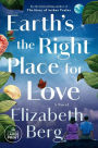 Earth's the Right Place for Love: A Novel