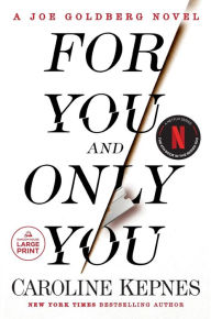 Title: For You and Only You (You Series #4), Author: Caroline Kepnes