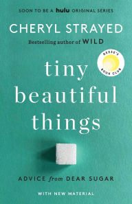 Title: Tiny Beautiful Things (10th Anniversary Edition): Reese's Book Club: Advice from Dear Sugar, Author: Cheryl Strayed