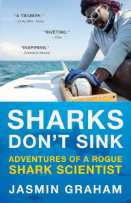 Title: Sharks Don't Sink: Adventures of a Rogue Shark Scientist, Author: Jasmin Graham