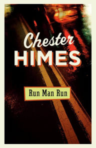 Title: Run Man Run: A Novel, Author: Chester Himes