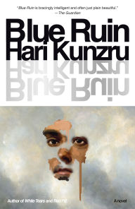 Title: Blue Ruin: A Novel, Author: Hari  Kunzru
