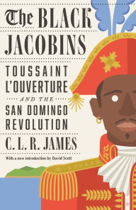 Title: The Black Jacobins: Toussaint L'Ouverture and the San Domingo Revolution, Author: C.L.R. James