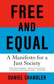 Title: Free and Equal: A Manifesto for a Just Society, Author: Daniel Chandler