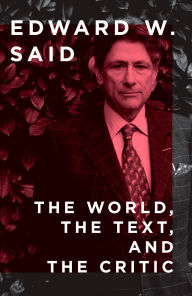 Title: The World, the Text, and the Critic, Author: Edward W. Said