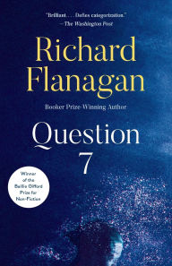 Title: Question 7, Author: Richard Flanagan