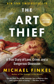 The Art Thief: A True Story of Love, Crime, and a Dangerous Obsession (B&N Exclusive Edition)