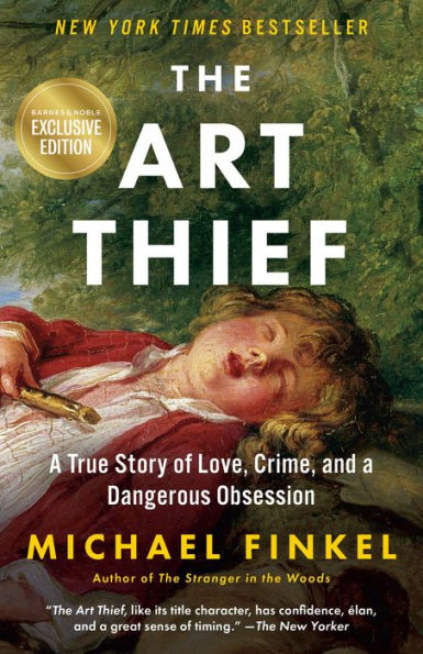 The Art Thief: A True Story of Love, Crime, and a Dangerous Obsession (B&N Exclusive Edition)