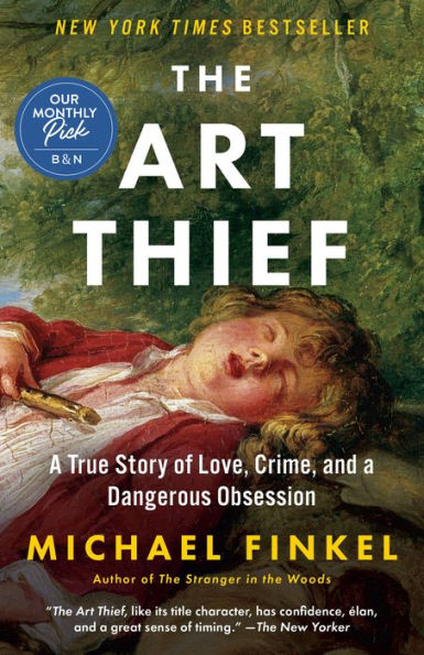 The Art Thief: A True Story of Love, Crime, and a Dangerous Obsession (B&N Exclusive Edition)