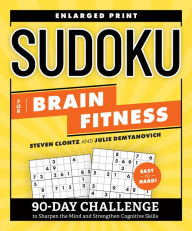 Title: Sudoku for Brain Fitness: 90-Day Challenge to Sharpen the Mind and Strengthen Cognitive Skills, Author: Steven Clontz
