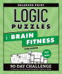 Logic Puzzles for Brain Fitness: 90-Day Challenge to Sharpen the Mind and Strengthen Cognitive Skills