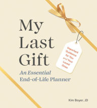 Free book pdf download My Last Gift: An Essential End-of-Life Planner: Important Guidance for You and Your Loved Ones