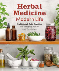 Title: Herbal Medicine for Modern Life: Traditional Folk Remedies for Everyday Health and Well-Being, Author: Ruth Blanding