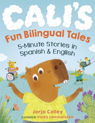 Free text book downloader Cali's Fun Bilingual Tales: 5-Minute Stories in Spanish and English in English 9780593690093 by Jorja Colley, Vicky Lommatzsch RTF CHM DJVU