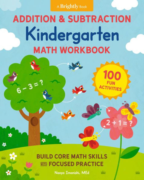 Addition and Subtraction Kindergarten Math Workbook: 100 Fun Activities to Build Core Math Skills with Focused Practice