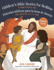 Title: Childrens Bible Stories for Bedtime/Historias bíblicas para la hora de dormir (Bilingual Edition): To Grow in Faith & Love/Para crecer en la fe y el amor, Author: Julie Lavender