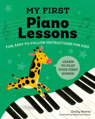 Title: My First Piano Lessons: Fun, Easy-to-Follow Instructions for Kids, Author: Emily Norris