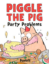 Title: Piggle the Pig: Party Problems, Author: Dudolf