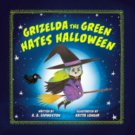 Ebooks free downloads Grizelda the Green Hates Halloween DJVU by A.A. Livingston, Katya Longhi 9780593692288 English version