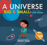 Title: A Universe Big & Small: A Story About Carl Sagan, Author: James Yang