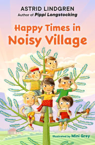 Title: Happy Times in Noisy Village, Author: Astrid Lindgren