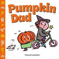 Title: Pumpkin Dad, Author: Pascal Lemaître