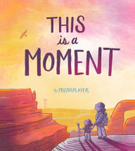 Title: This Is a Moment, Author: Micah Player