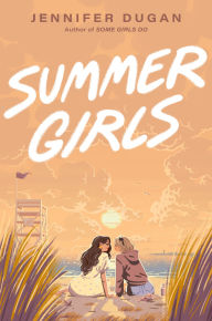 Title: Summer Girls, Author: Jennifer Dugan