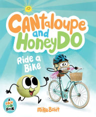 Title: Can Do: Cantaloupe and HoneyDo Ride a Bike, Author: Mike Boldt