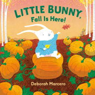 Title: Little Bunny, Fall Is Here!, Author: Deborah Marcero