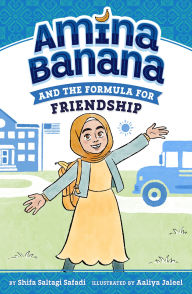 Title: Amina Banana and the Formula for Friendship, Author: Shifa Saltagi Safadi