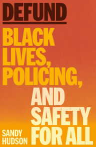 Title: Defund: Black Lives, Policing, and Safety for All, Author: Sandy Hudson