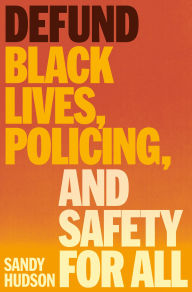 Title: Defund: Black Lives, Policing, and Safety for All, Author: Sandy Hudson